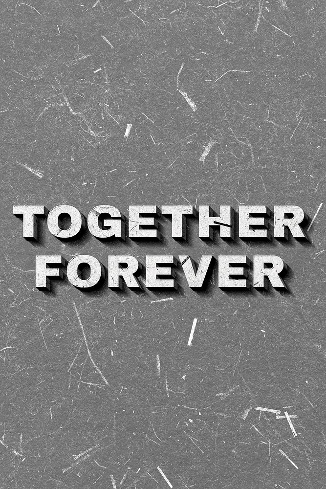 Together Forever gray 3D vintage quote on paper texture
