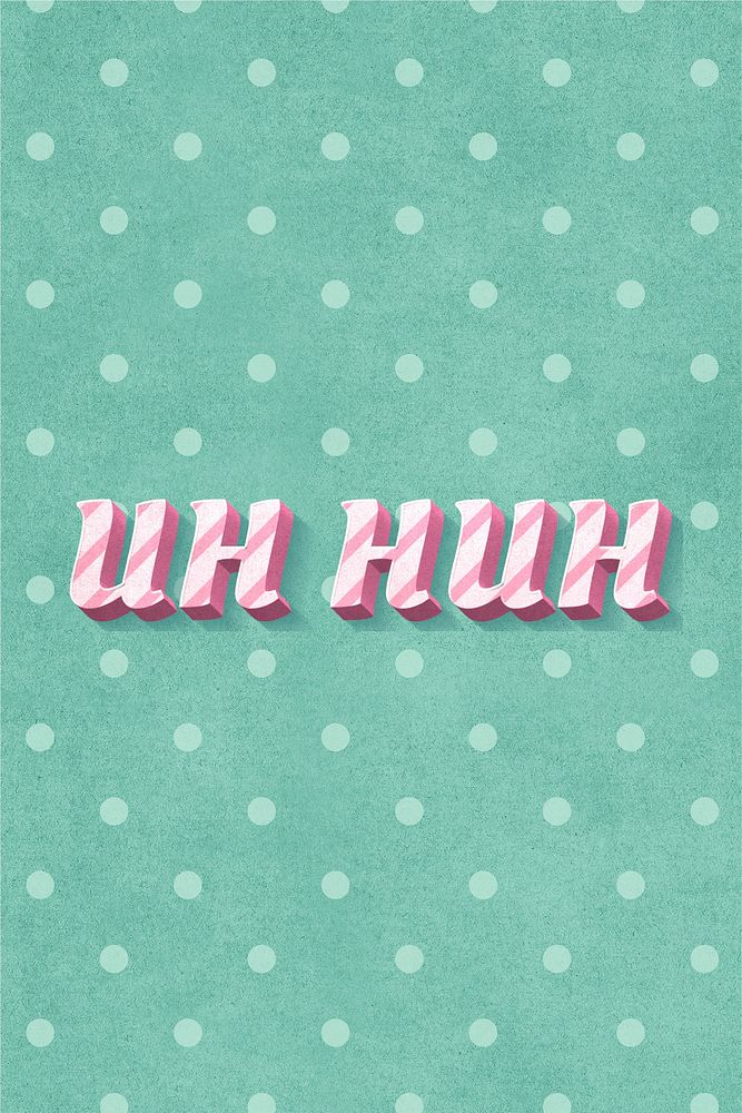 Uh huh text 3d vintage typography polka dot background