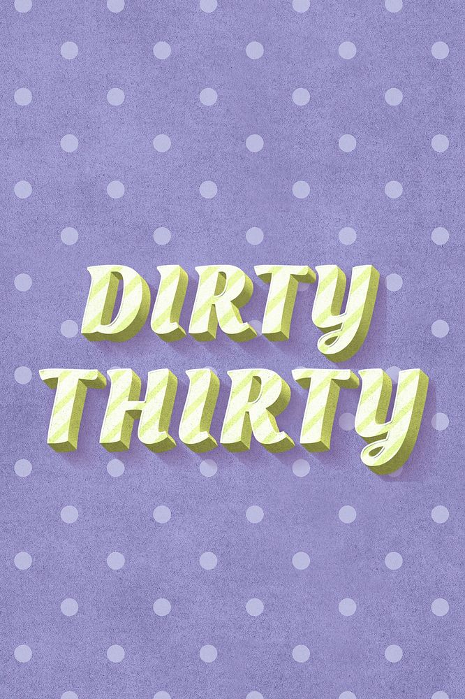 Dirty thirty text vintage typography polka dot background