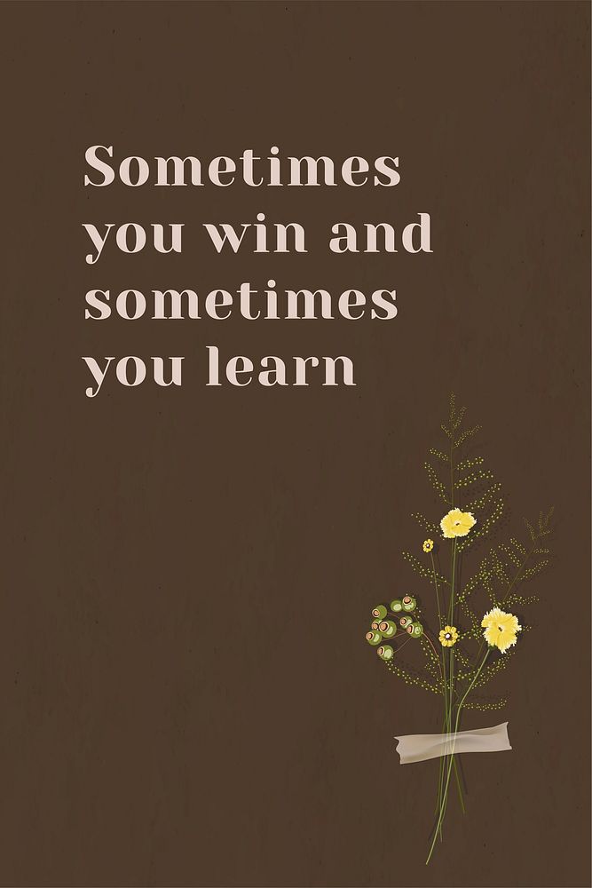 Sometimes you win and sometimes you learn quote on wall