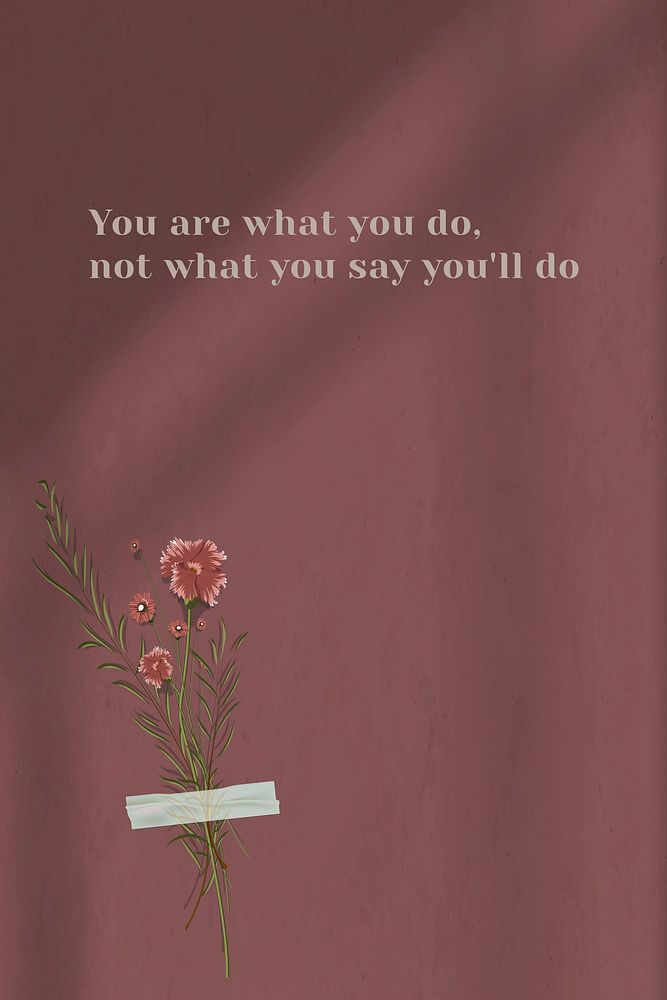 You are what you'll do motivational quote