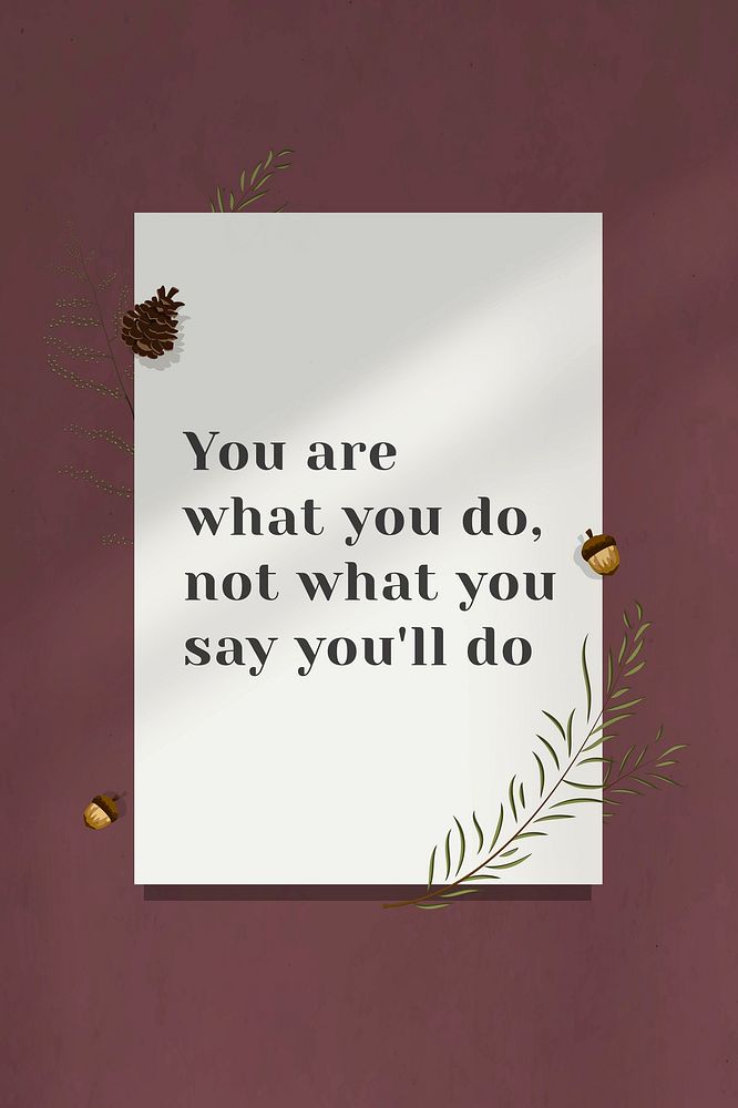 Inspirational quote you are what you'll do on wall