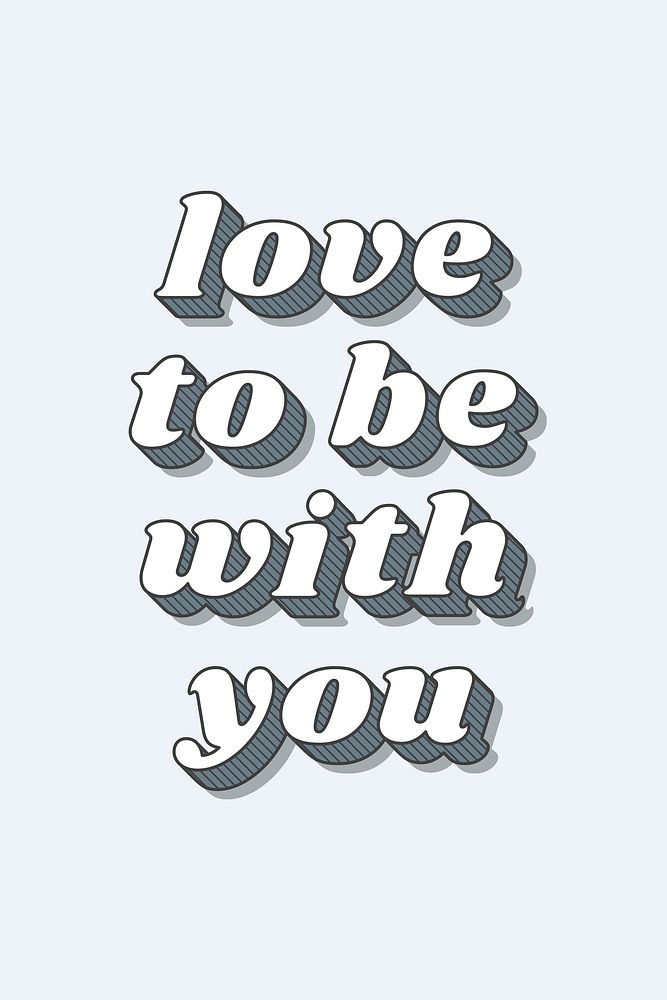 Love to be with you word retro bold lettering typography font vector