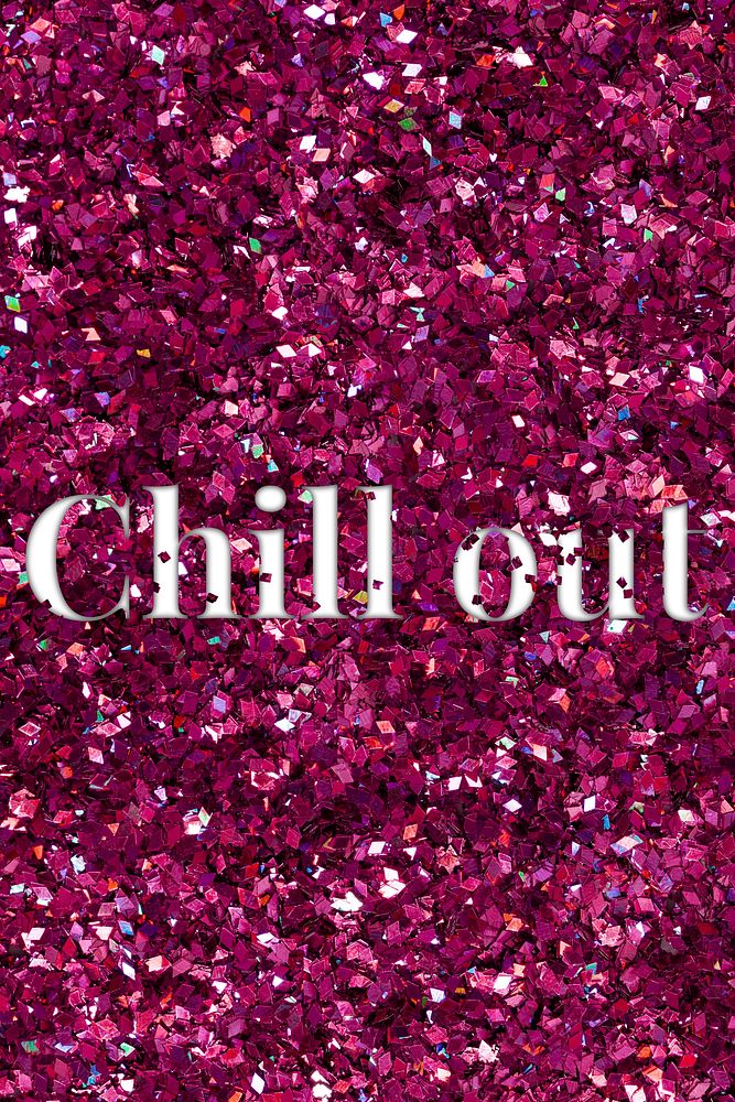 Chill out pink glittery typography word