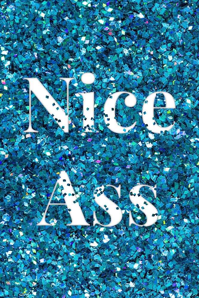 Glittery nice ass  message typography word