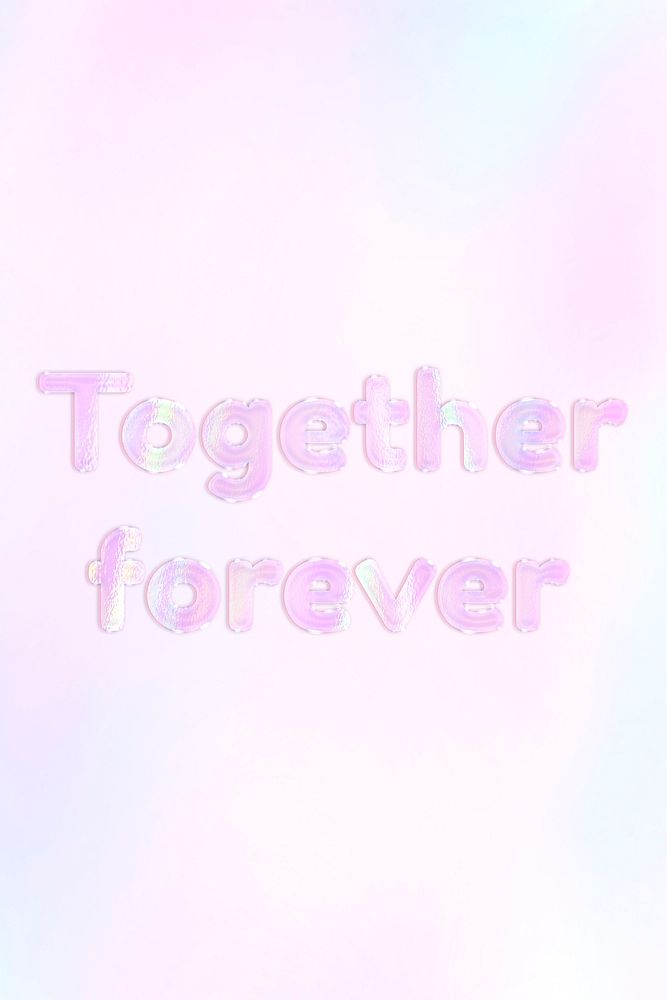 Together forever lettering holographic effect pastel gradient typography