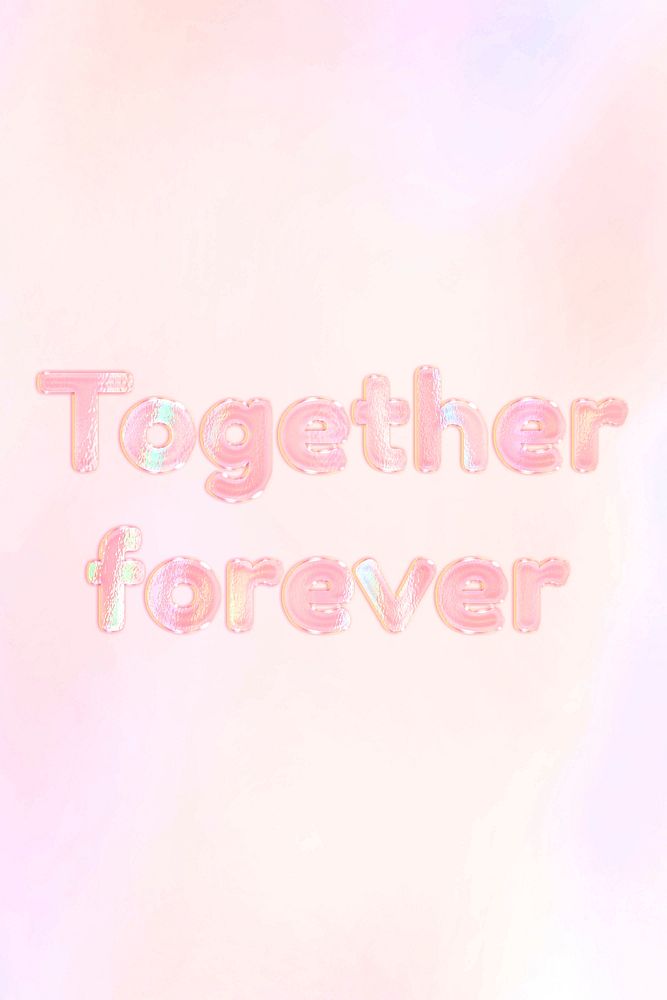 Holographic together forever text pastel shiny typography