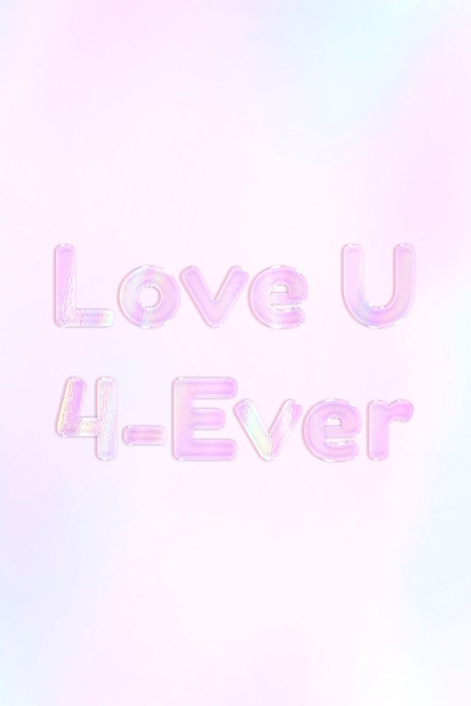 Love U 4-ever pastel gradient pink shiny holographic lettering