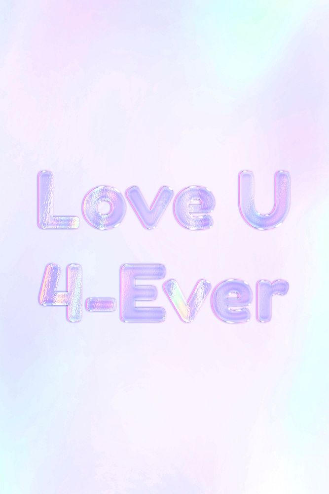 Holographic love U 4-ever lettering pastel shiny typography