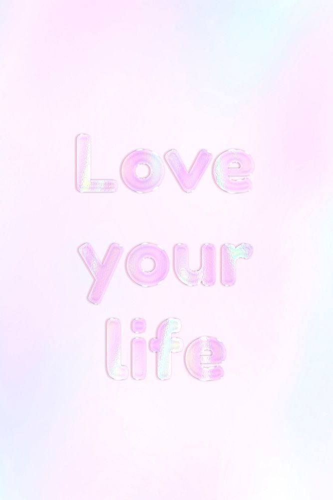 Shiny love your life text holographic pastel feminine