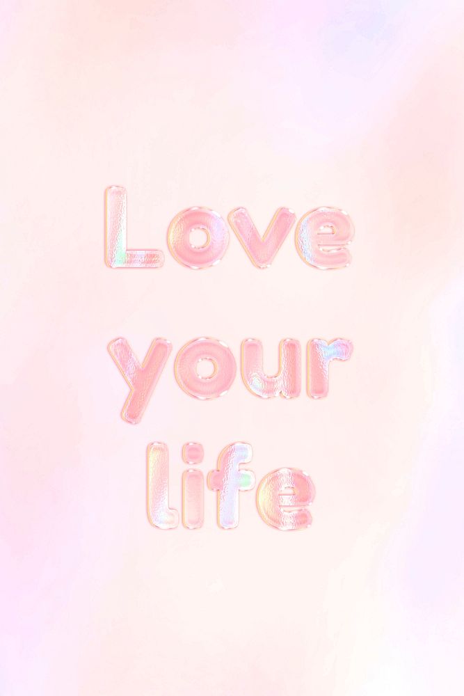 Holographic love your life lettering pastel shiny typography