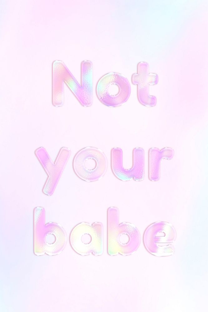 Not your babe pink holographic text bold font typography feminine
