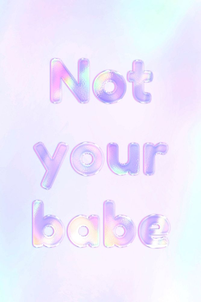 Shiny not your babe text purple gradient holographic pastel typography