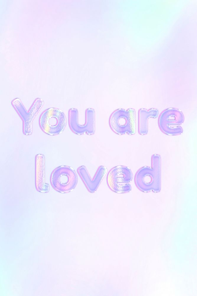 You are loved lettering holographic effect pastel gradient typography