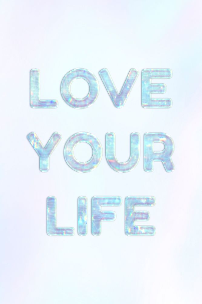 Love your life shiny text holographic pastel feminine