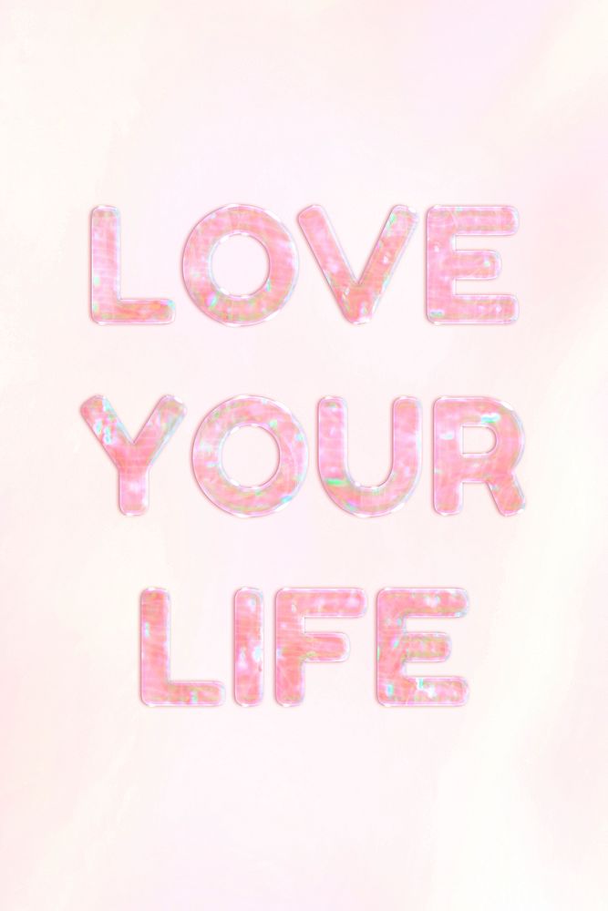 Love your life holographic effect pastel typography