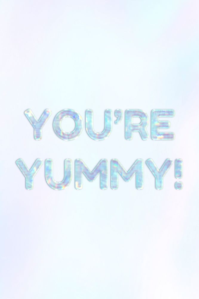 Holographic you're yummy! lettering pastel shiny typography