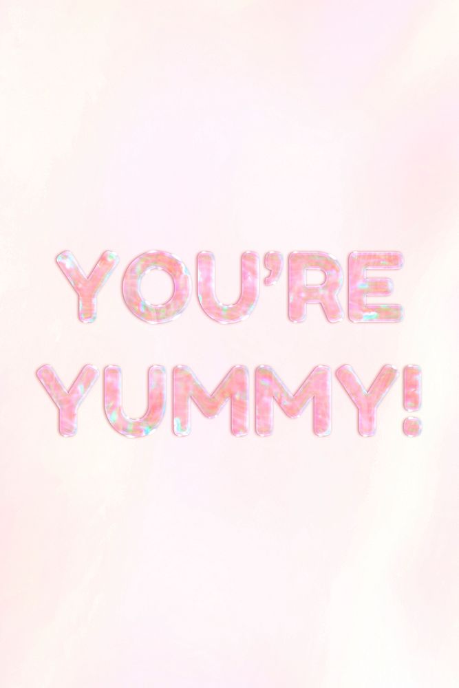 You're yummy! text holographic effect pastel typography