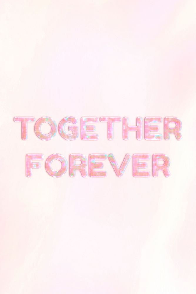 Together forever text holographic effect pastel typography