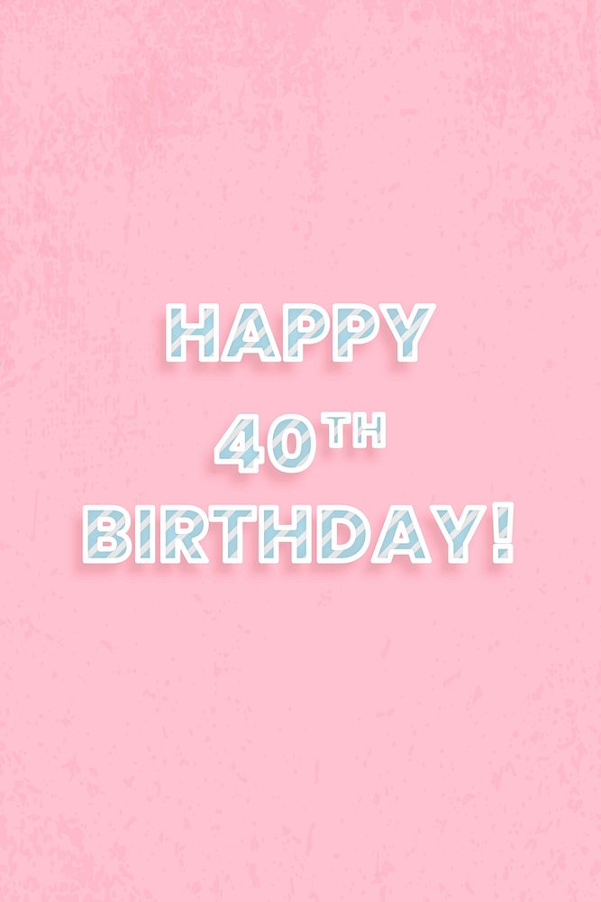 Happy 40 th birthday word vector stripe font typography