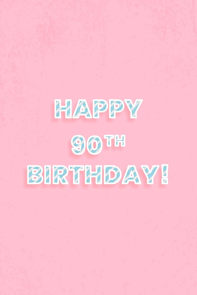Happy 90th birthday! lettering diagonal stripe font typography