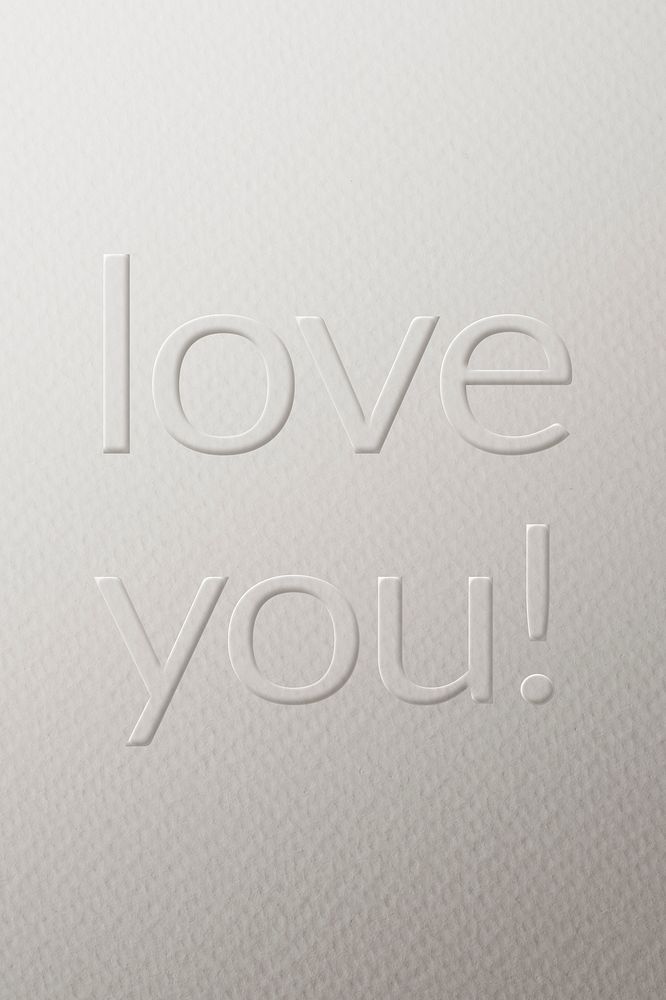 Love you! embossed font white paper background