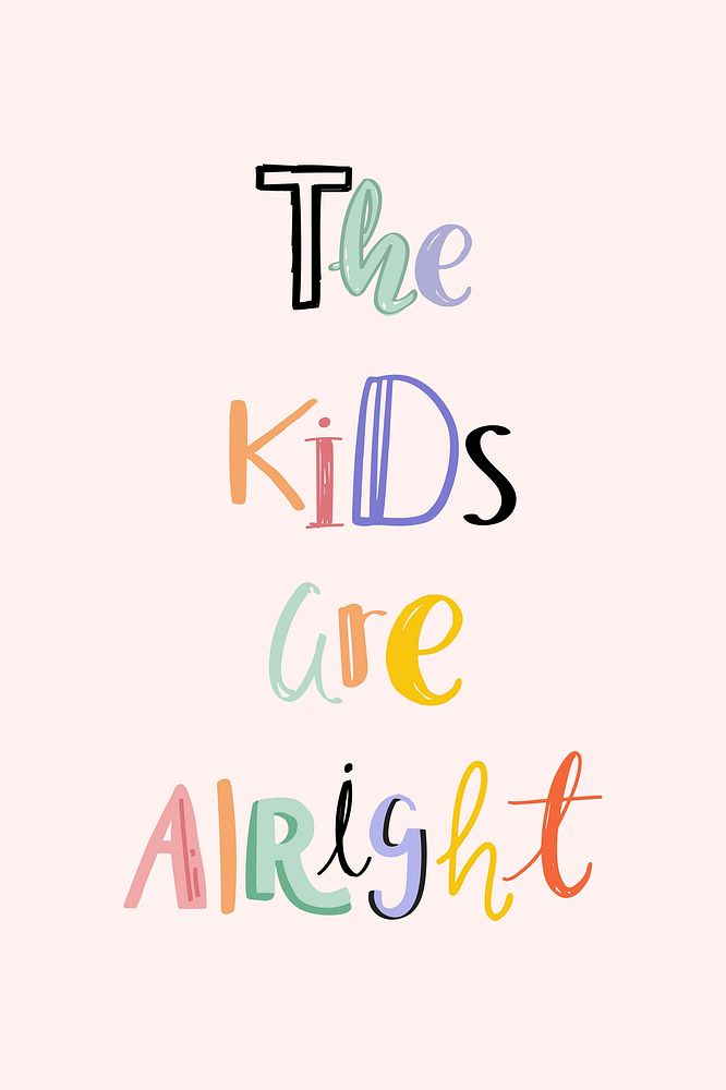 The kids are alright text doodle font colorful handwritten