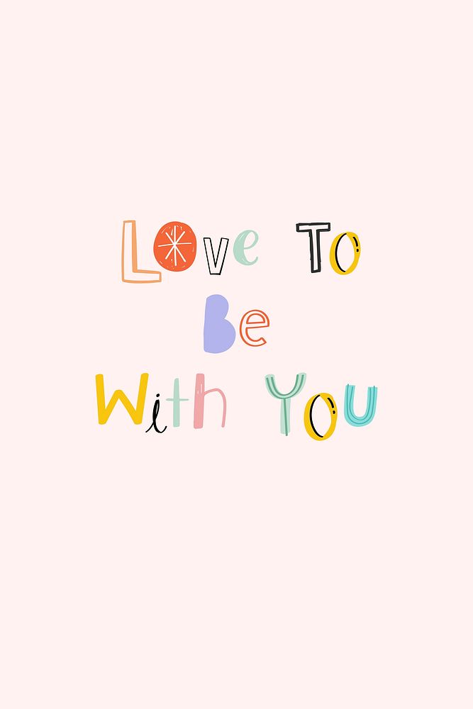 Vector hand drawn doodle Love to be with you cute typography