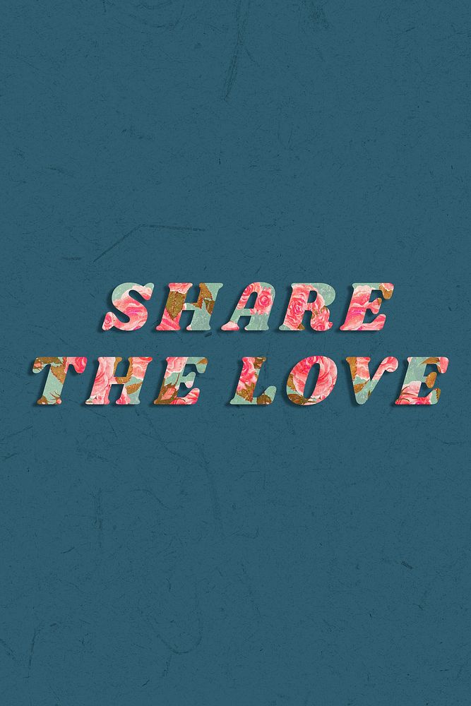 Share the love floral pattern font typography