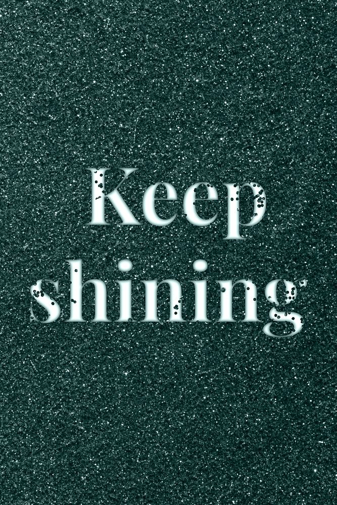 Keep shining sparkle text dark green glitter font lettering