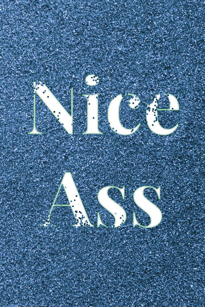 Nice ass sparkle word blue glitter lettering