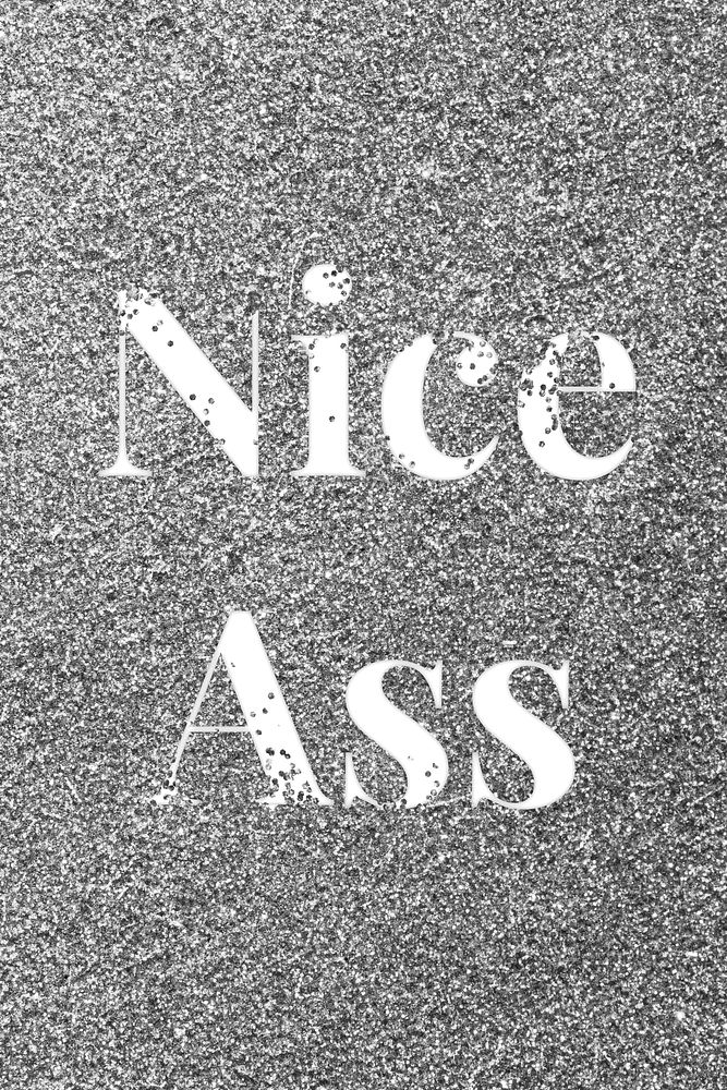 Glitter word nice ass gray sparkle font lettering