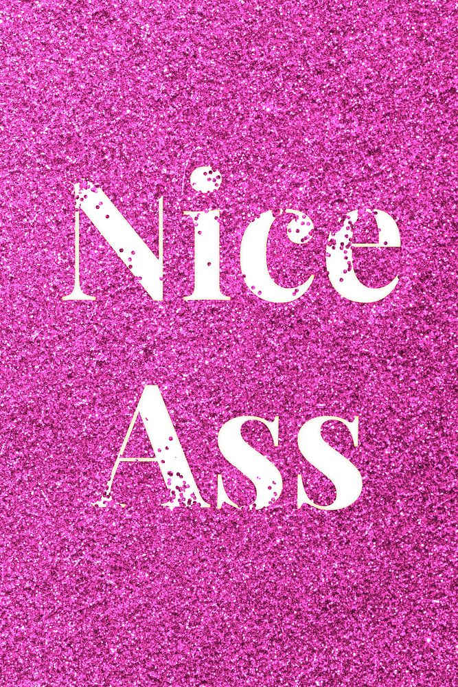 Nice ass sparkle text pink glitter font lettering