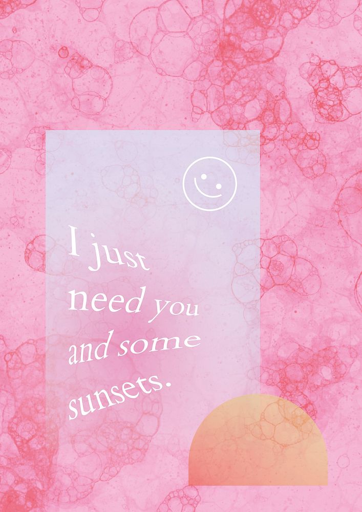 Romantic aesthetic quote i just need you and some sunsets bubble art poster
