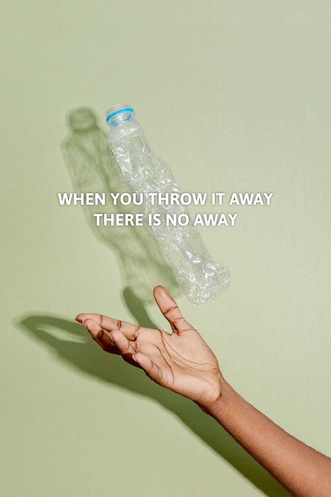 Plastic pollution awareness with when you throw it away there is no away text
