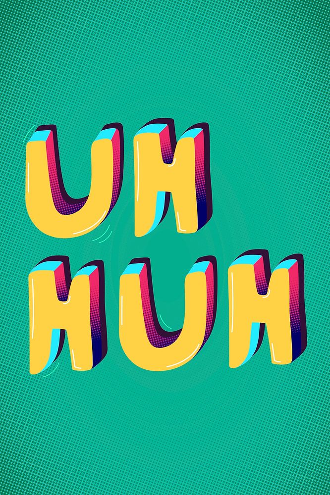 Uh huh psd funky word interjection typography