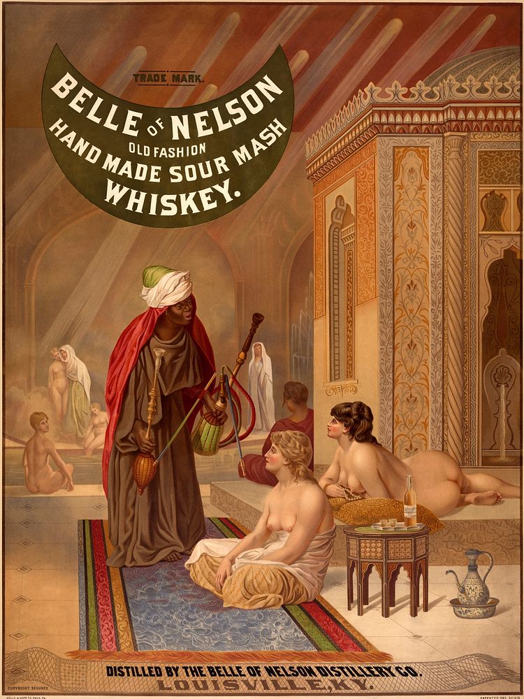 Belle of Nelson poster for their sour mash whiskey, shows a Turkish harem of nude white women, and a black man (presumed…