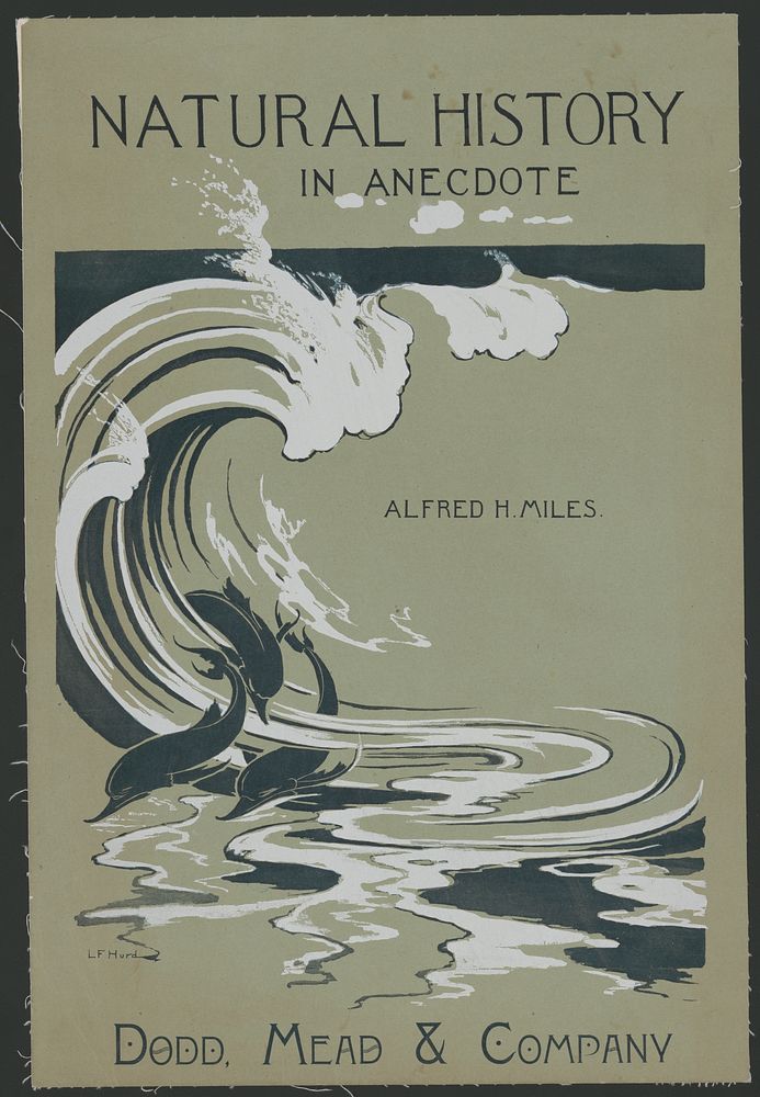 Natural history in anecdote, Alfred H. Miles, Dodd, Mead & Company / L.F. Hurd.