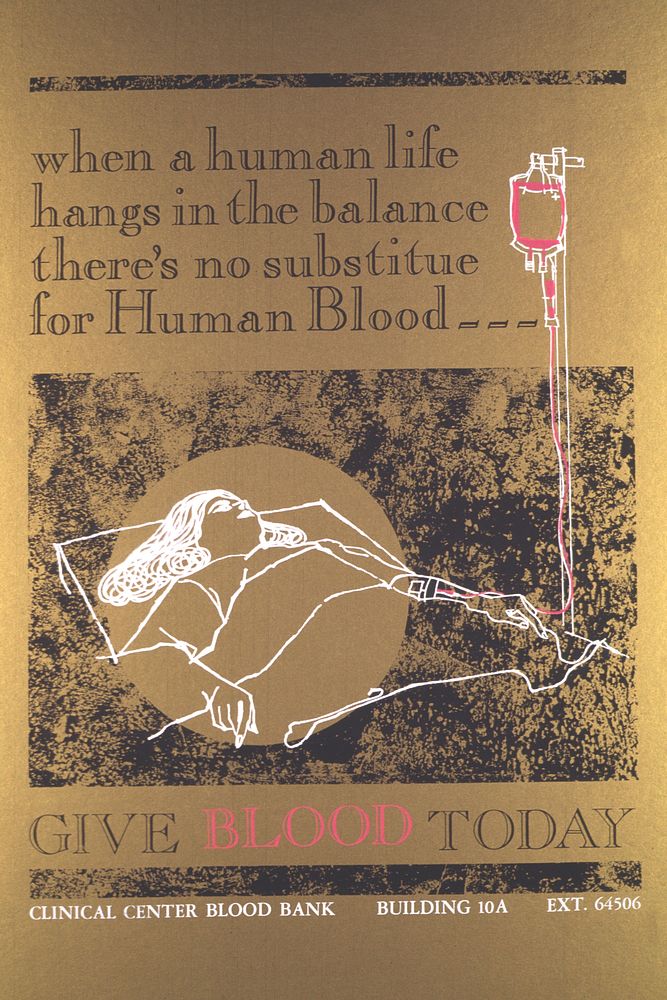 When a Human Life Hangs in the Balance There's No Substitute for Human Blood: Give Blood Today. Original public domain image…
