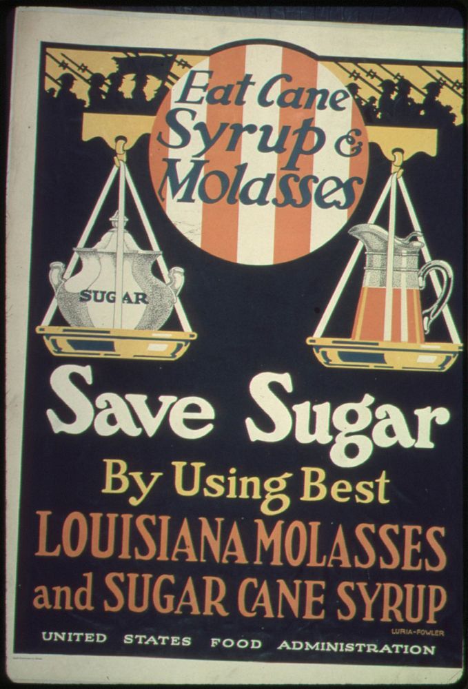 "Eat Syrup and Molasses. Save Sugar by Using Best Louisiana Molasses and Sugar Cane Syrup.", ca. 1917 - ca. 1919. Original…