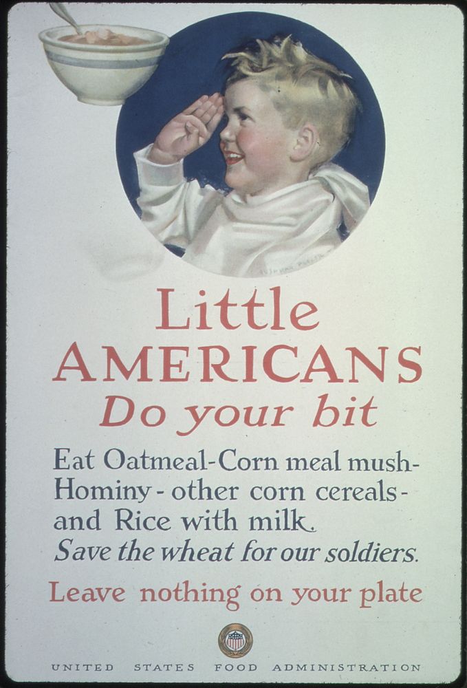 "Little Americans. Do Your Bit. Eat Oatmeal- Corn meal mush- Hominy- other corn cereals- and rice with milk. Save the Wheat…