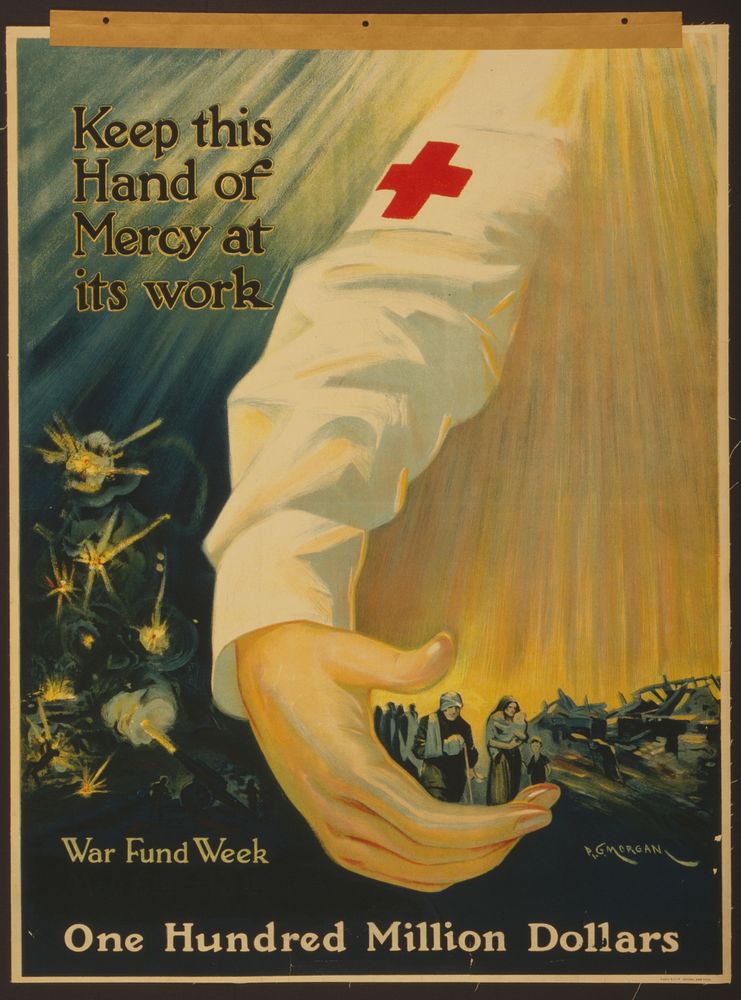 Keep this hand of mercy at its work one hundred million dollars : War fund week P.G. Morgan.