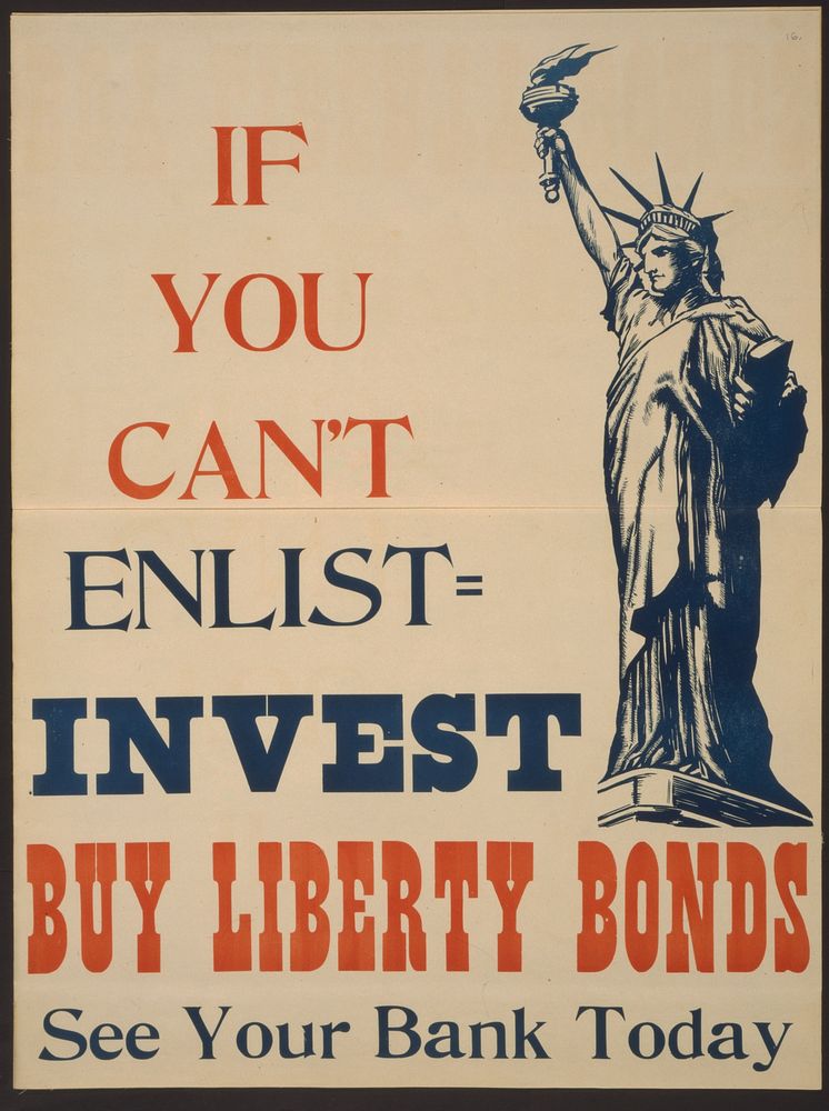 If you can't enlist--invest Buy Liberty bonds--See your bank today.
