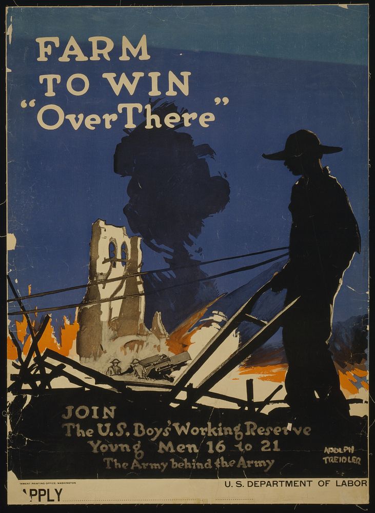 Farm to win "over there" - Join the U.S. Boys' Woking Reserve Young men 16 to 21 - The army behind the Army Adolph Treidler…