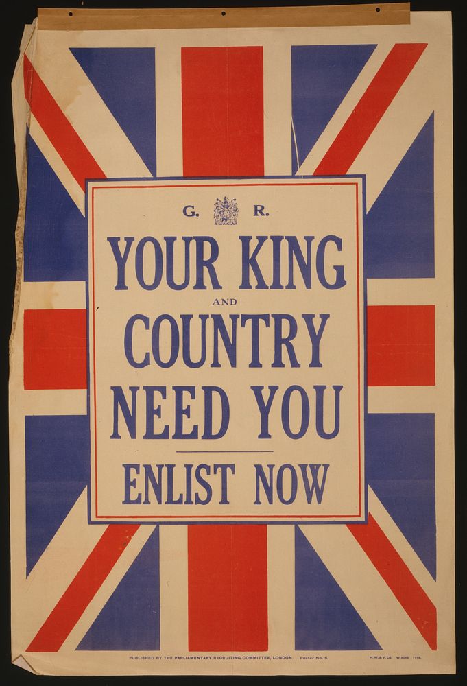 Your king and country need you. Enlist now  H.W. & V. Ld.