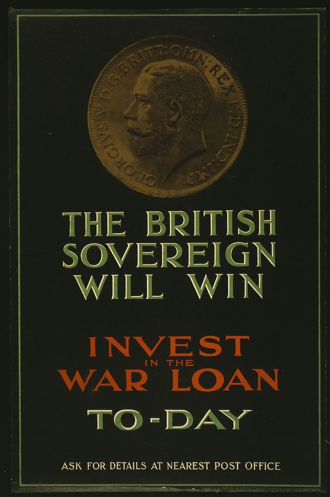 The British sovereign will win. Invest in the war loan to-day  printed by David Allen & Sons Ld. Harrow, Middlesex.