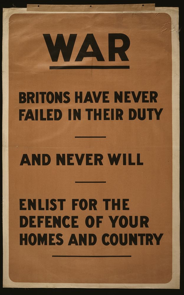 War. Britons have never failed in their duty and never will. Enlist for the defence of your homes and country