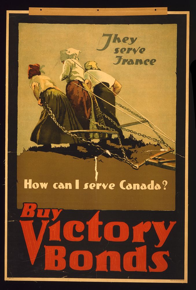 They serve France. How can I serve Canada? Buy victory bonds  Adapted from photo by Brown Bros.