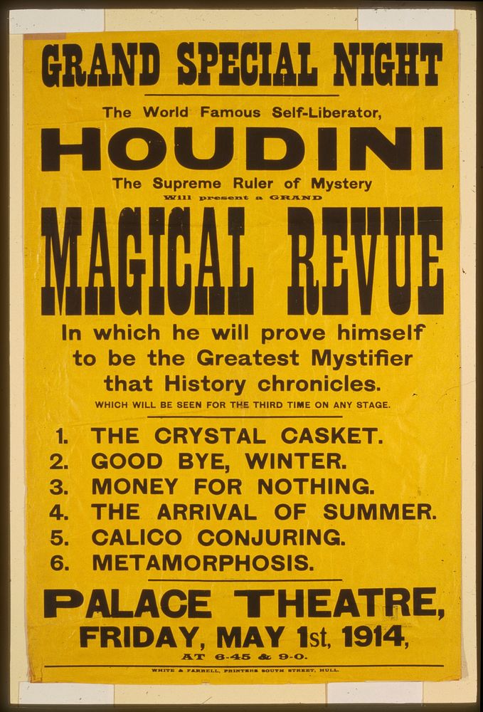 The world famous self-liberator, Houdini the supreme ruler of mystery will present a grand magical revue in which he will…