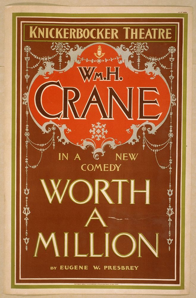 Wm. H. Crane in a new comedy, Worth a million by Eugene W. Presbrey.